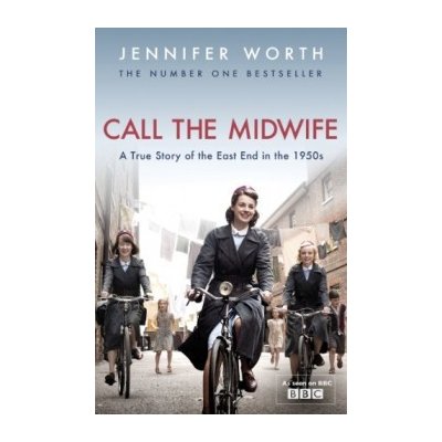 Call The Midwife: A True Story Of The East En... - Jennifer Worth – Zboží Mobilmania