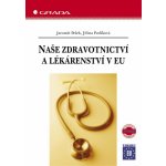 Pešek Jaromír, Pavlíková Jiřina - Naše zdravotnictví a lékárenství v EU – Hledejceny.cz