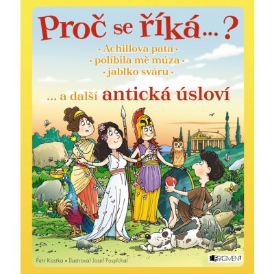 Proč se říká…? Achillova pata… a další antická úsloví – Hledejceny.cz