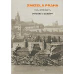 Zmizelá Praha - Povodně a záplavy – Zboží Mobilmania
