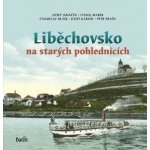 Janáček Josef, Marek Vitalij, Dulík Stanislav, Kárník Josef: LIBĚCHOVSKO NA STARÝCH POHLEDNICÍCH – Hledejceny.cz