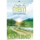 Cesta ke štěstí Průvodce k lepšímu životu založený na zdravém životu Hubbard L. Ron