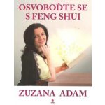 Osvoboďte se s Feng Shui - Zuzana Adam – Hledejceny.cz