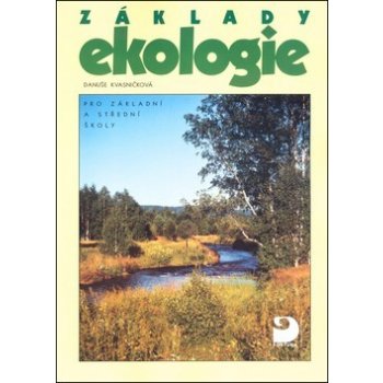 Základy ekologie - pro základní a střední školy - Danuše Kvasničková, Jan Ševčík