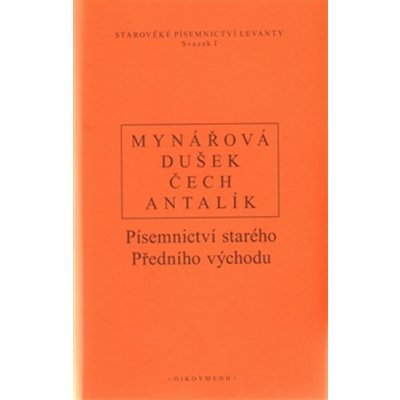 Písemnictví starého Předního východu Mynářová Jana a kolektiv – Sleviste.cz