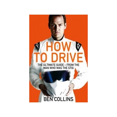 How to Drive: the Ultimate Guide, from the Man Who Was the Stig – Hledejceny.cz