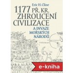 1177 př. Kr. Zhroucení civilizace a invaze mořských národů – Sleviste.cz