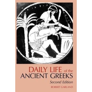 Daily Life of the Ancient Greeks R. Garland