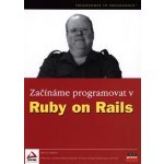 Začínáme programovat v Ruby on Rails - Steven Holzner – Hledejceny.cz