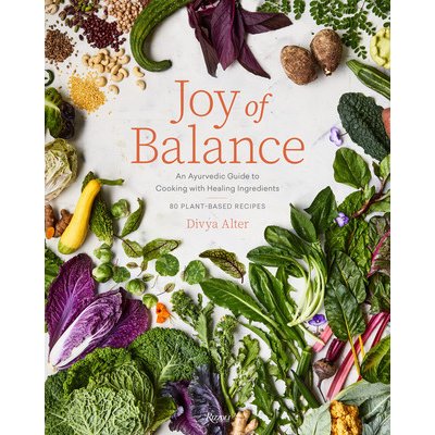 Joy of Balance - An Ayurvedic Guide to Cooking with Healing Ingredients: 80 Plant-Based Recipes Alter DivyaPevná vazba