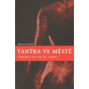 Tantra ve městě. Posvátný sex pro jednadvacáté století - Barbara Carrellas - Synergie