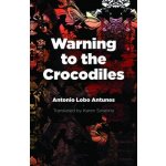 Warning to the Crocodiles Antunes Antonio LoboPaperback – Hledejceny.cz