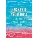 Uzdravte svou duši - Cesta k vnitřní svobodě a zdravým vztahům - Helingerová Marta