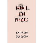 Girl in Pieces Kathleen Glasgow Paperback – Zboží Mobilmania