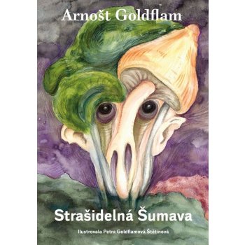 Arnošt Goldflam: Strašidelná Šumava - Arnošt Goldflam