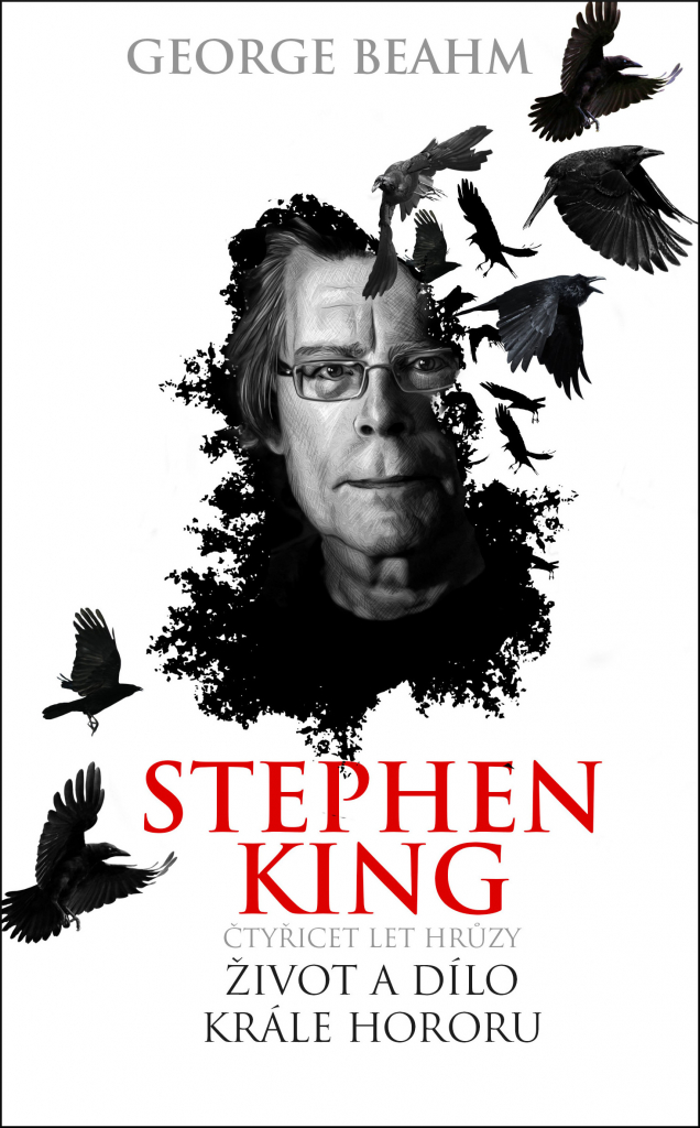 Stephen King - Čtyřicet let hrůzy - Život a dílo ... - Beahm, George