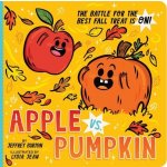 Apple vs. Pumpkin: The Battle for the Best Fall Treat Is On! Burton JeffreyBoard Books – Hledejceny.cz