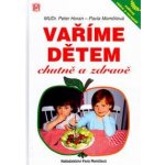 Vaříme dětem chutně a zdravě - Horan Peter, Momčilová Pavla – Hledejceny.cz
