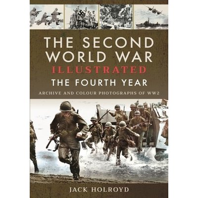 The Second World War Illustrated: The Fourth Year - (Holroyd Jack) – Zboží Dáma
