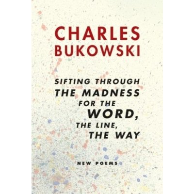 Sifting Through the Madness for the W - C. Bukowski