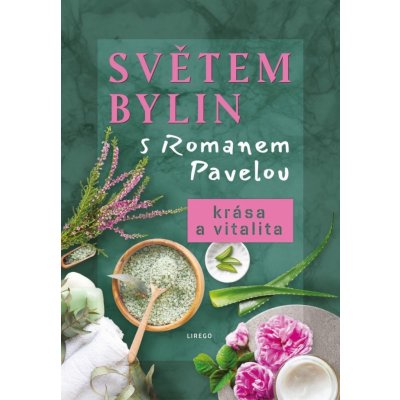 Světem bylin s Romanem Pavelou - Krása a vitalita - Roman Pavela