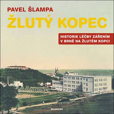 Žlutý kopec - Historie léčby zářením v Brně na Žlutém kopci - Pavel Šlampa – Zboží Mobilmania