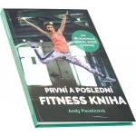 První a poslední fitness kniha - Andrea Mokrejšová – Hledejceny.cz