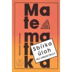 Matematika - Maturitní minimum - Sbírka úloh pro střední školy - Kubát Josef – Zboží Mobilmania