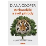 Diana Cooper: Archandělé a svět přírody – Hledejceny.cz