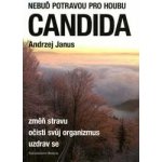 Nebuď potravou pro houbu Candida - Andrzej Janus – Hledejceny.cz