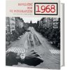 1968 - Revoluční rok ve fotografiích - Carlo Bata