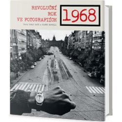 1968 - Revoluční rok ve fotografiích - Carlo Bata od 472 Kč - Heureka.cz