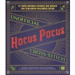 Unofficial Hocus Pocus Cross-Stitch: 25 Patterns and Designs for Works of Art You Can Make Yourself for Year-Round Halloween Decor Ulysses Press Editors OfPaperback – Hledejceny.cz