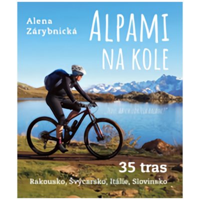 Alpami na kole - Alena Zárybnická