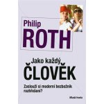 Jako každý člověk: Zaslouží si moderní bezbožník rozhrešení ? - Roth Philip – Hledejceny.cz