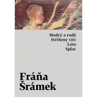 Modrý a rudý. Stříbrný vítr. Léto. Splav - Fráňa Šrámek – Zboží Mobilmania