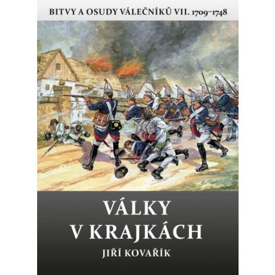 Války v krajkách - Bitvy a osudy válečníků VII. 1709-1748 - Jiří Kovařík