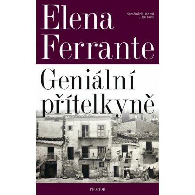 Geniální přítelkyně: Dětství a dospívání - Elena Ferrante – Hledejceny.cz