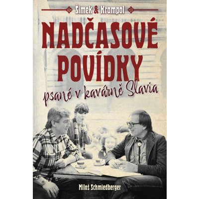 Nadčasové povídky psané v kavárně Slavia - Miloš Schmiedberger – Zboží Mobilmania