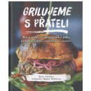 Grilujeme s přáteli - Maso, ryby, vegetariánská jídla, přílohy, saláty, omáčky a…ovoce! - Ankarloo Mette