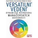 Versatilní vedení -- Dynamická rovnováha manažerských dovedností - Karel Pavlica