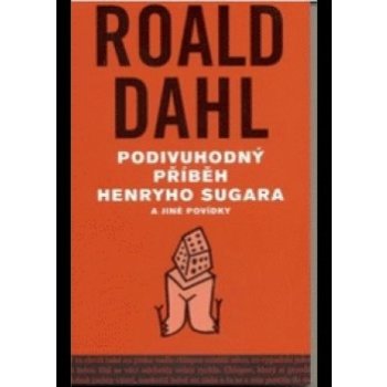 Podivuhodný příběh Henryho Sugara a jiné povídky - Dahl Roald