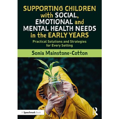 Supporting Children with Social, Emotional and Mental Health Needs in the Early Years