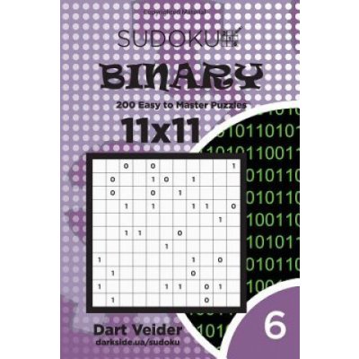 Sudoku Binary - 200 Easy to Master Puzzles 11x11 Volume 6 – Hledejceny.cz