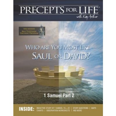 Precepts for Life Study Companion: Who Are You Most Like -- Saul or David? 1 Samuel Part 2 – Hledejceny.cz