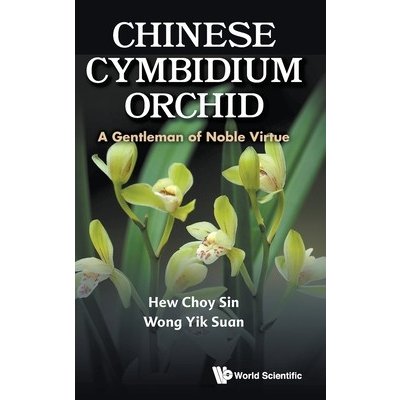 Chinese Cymbidium Orchid: A Gentleman of Noble Virtue Choy Sin HewPevná vazba – Hledejceny.cz