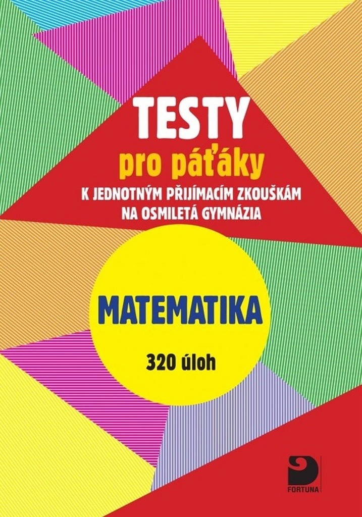 Testy pro páťáky Matematika 320 úloh - Martin Dytrych