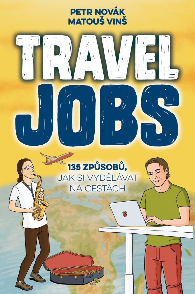 Travel Jobs – 135 způsobů, jak si vydělávat na cestách - Petr Novák, Matouš Vinš