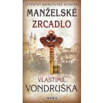 Manželské zrcadlo - Vondruška Vlastimil – Hledejceny.cz