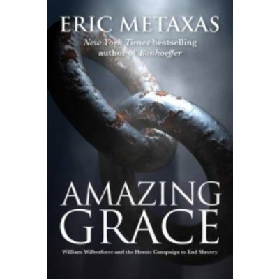 Eric Metaxas: Amazing Grace – Hledejceny.cz